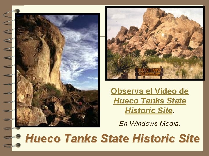 Observa el Video de Hueco Tanks State Historic Site. En Windows Media. Hueco Tanks