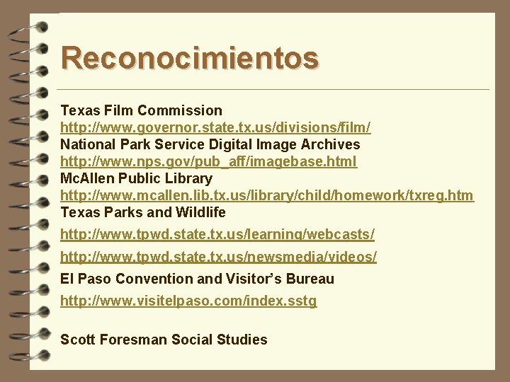 Reconocimientos Texas Film Commission http: //www. governor. state. tx. us/divisions/film/ National Park Service Digital