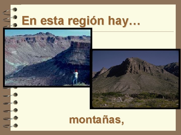 En esta región hay… montañas, 