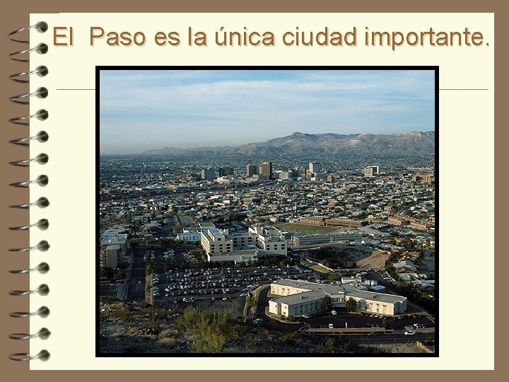 El Paso es la única ciudad importante. 