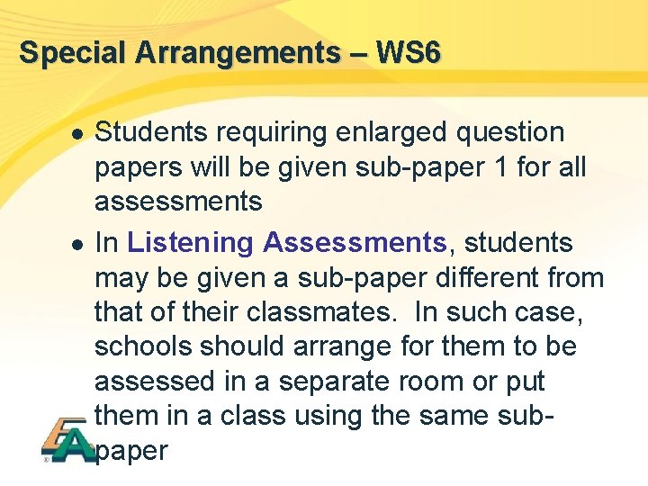 Special Arrangements – WS 6 l l Students requiring enlarged question papers will be