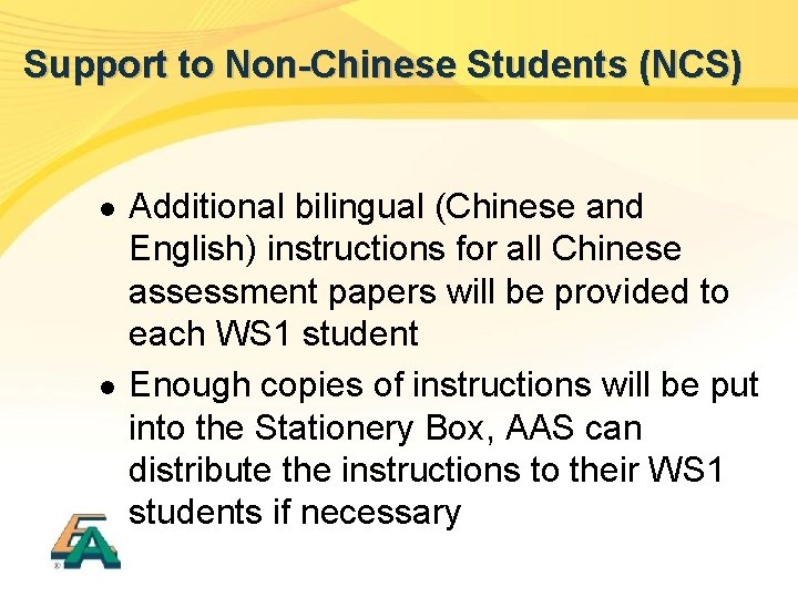 Support to Non-Chinese Students (NCS) l l Additional bilingual (Chinese and English) instructions for