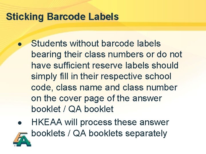 Sticking Barcode Labels l l Students without barcode labels bearing their class numbers or