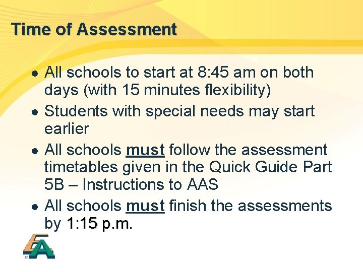 Time of Assessment l l All schools to start at 8: 45 am on