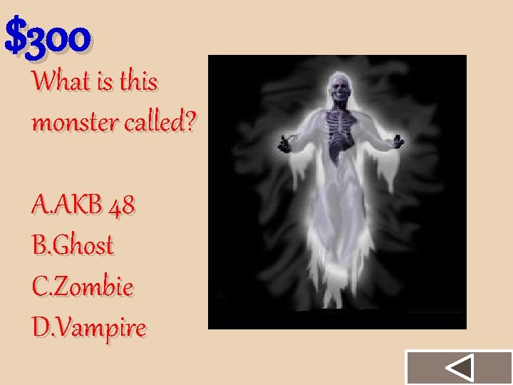 $300 What is this monster called? A. AKB 48 B. Ghost C. Zombie D.