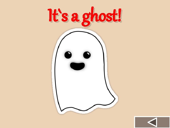 It`s a ghost! 