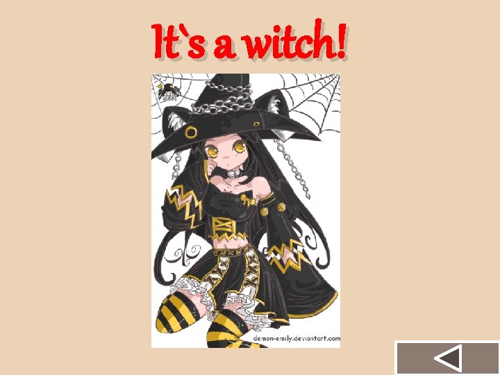 It`s a witch! 