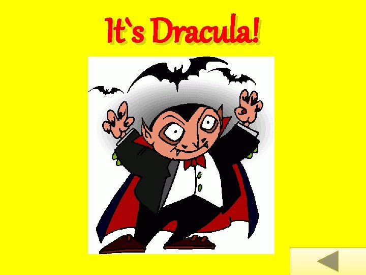 It`s Dracula! 