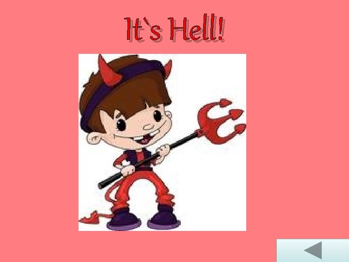 It`s Hell! 