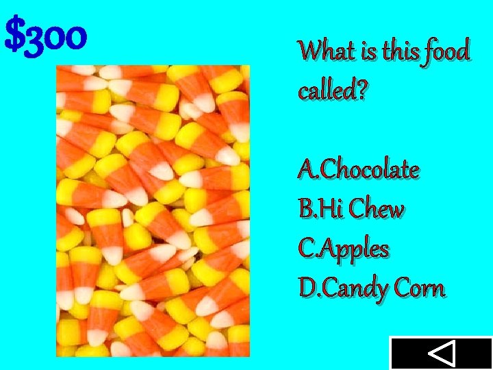 $300 What is this food called? A. Chocolate B. Hi Chew C. Apples D.
