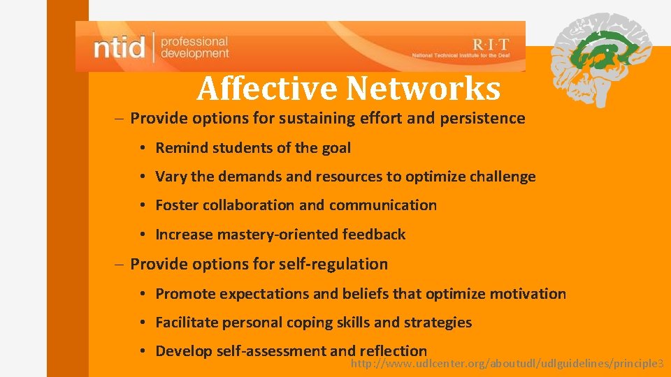 Affective Networks – Provide options for sustaining effort and persistence • Remind students of Affective Networks – Provide options for sustaining effort and persistence • Remind students of