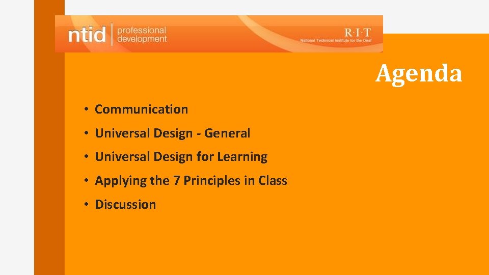Agenda • Communication • Universal Design - General • Universal Design for Learning • Agenda • Communication • Universal Design - General • Universal Design for Learning •