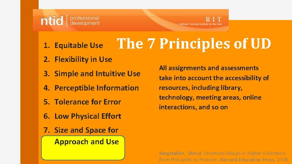 1. Equitable Use The 7 Principles of UD 2. Flexibility in Use 3. Simple 1. Equitable Use The 7 Principles of UD 2. Flexibility in Use 3. Simple