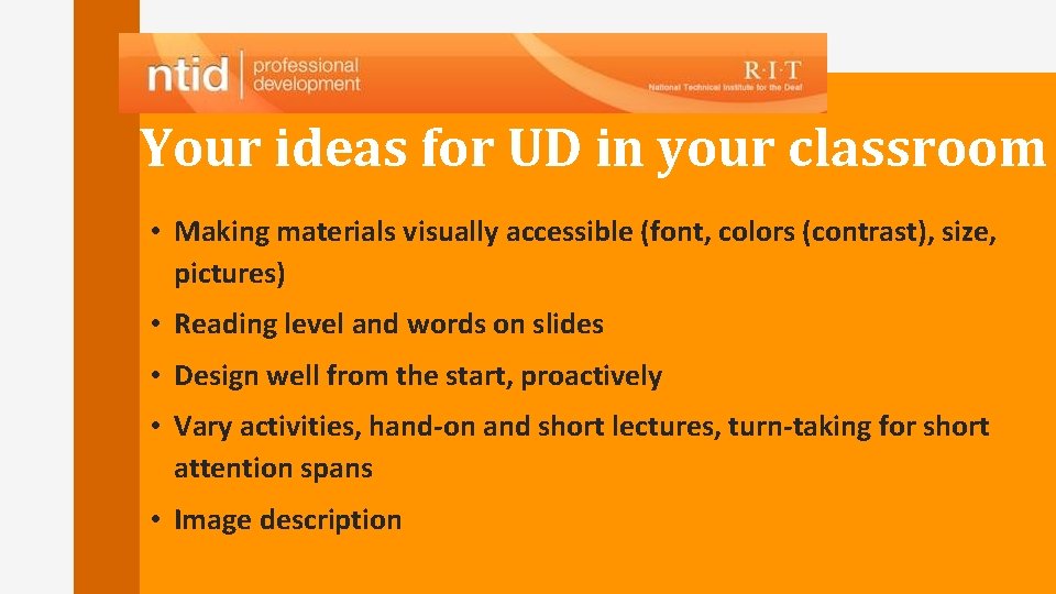 Your ideas for UD in your classroom • Making materials visually accessible (font, colors Your ideas for UD in your classroom • Making materials visually accessible (font, colors