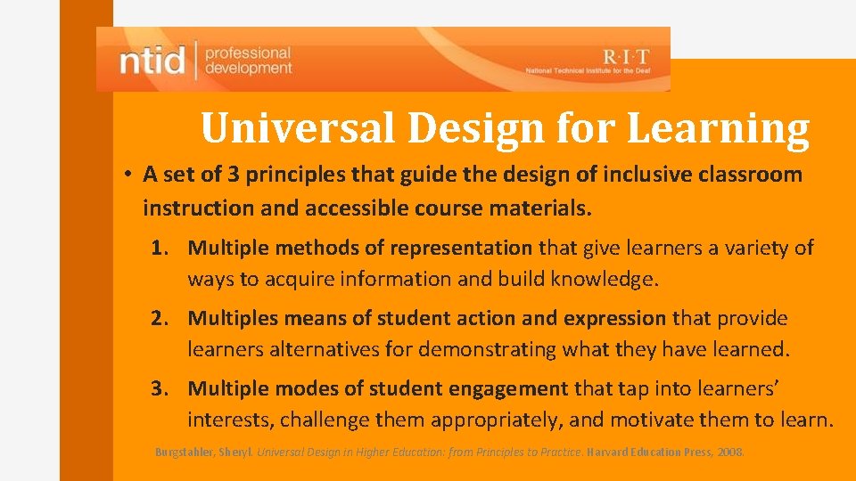 Universal Design for Learning • A set of 3 principles that guide the design Universal Design for Learning • A set of 3 principles that guide the design