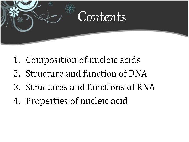 Contents 1. 2. 3. 4. Composition of nucleic acids Structure and function of DNA