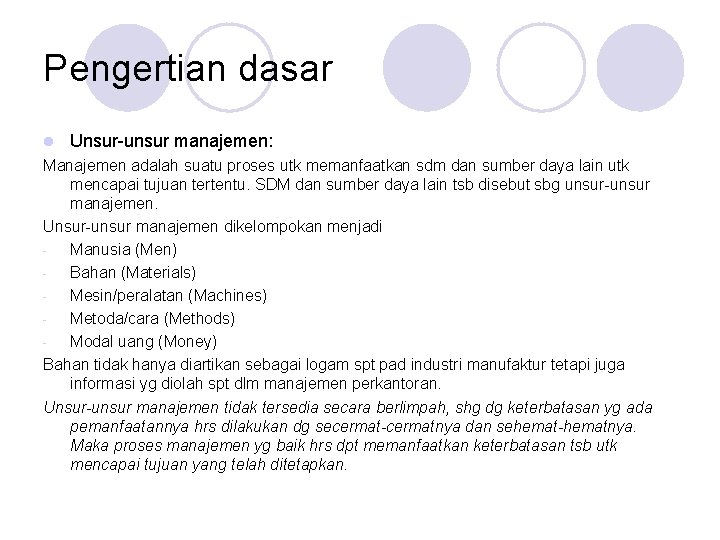 Pengertian dasar l Unsur-unsur manajemen: Manajemen adalah suatu proses utk memanfaatkan sdm dan sumber