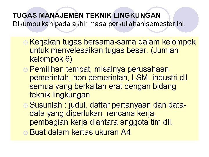 TUGAS MANAJEMEN TEKNIK LINGKUNGAN Dikumpulkan pada akhir masa perkuliahan semester ini. ¡ Kerjakan tugas