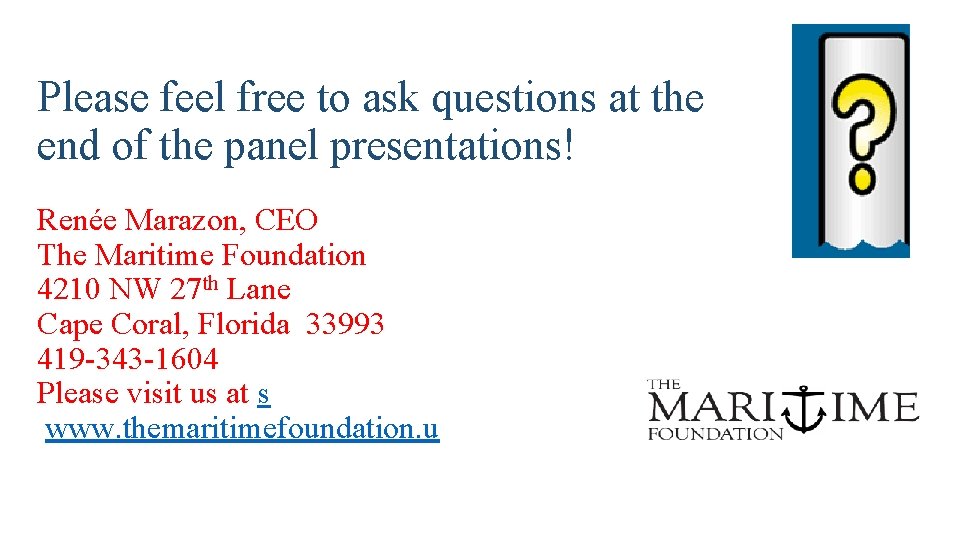 Please feel free to ask questions at the end of the panel presentations! Renée