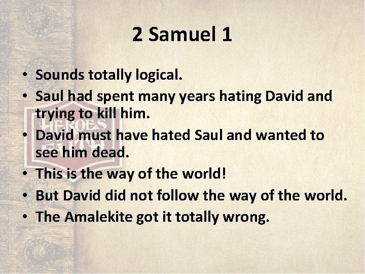 2 Samuel 1 • Sounds totally logical. • Saul had spent many years hating 2 Samuel 1 • Sounds totally logical. • Saul had spent many years hating