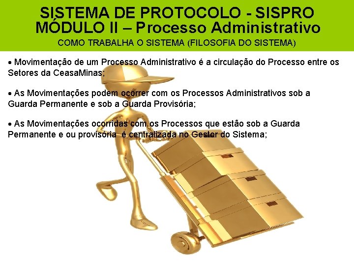 SISTEMA DE PROTOCOLO - SISPRO MÓDULO II – Processo Administrativo COMO TRABALHA O SISTEMA