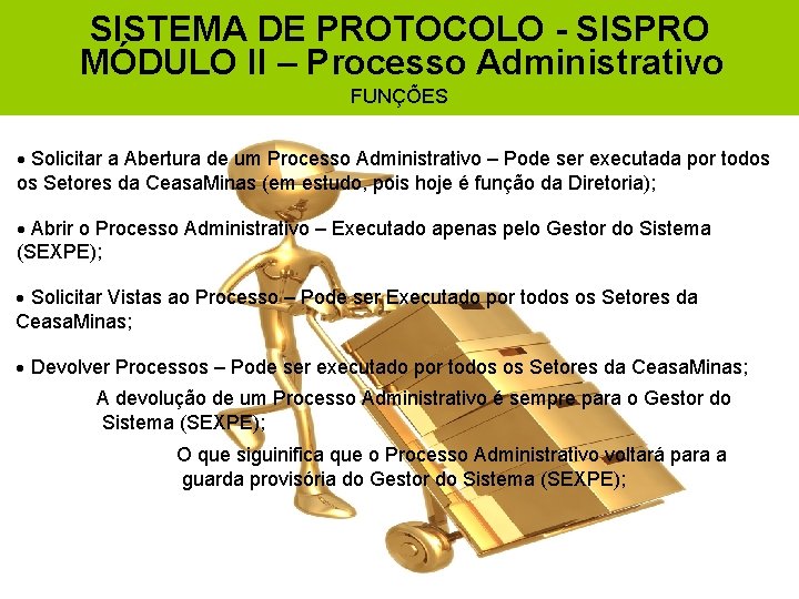 SISTEMA DE PROTOCOLO - SISPRO MÓDULO II – Processo Administrativo FUNÇÕES Solicitar a Abertura