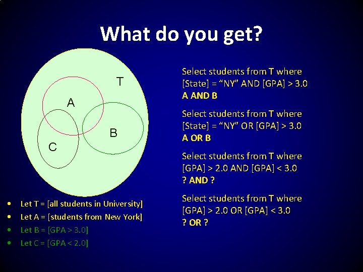 What do you get? T A B C • • Let T = [all