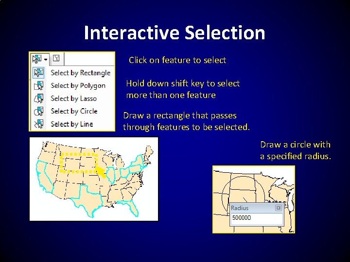 Interactive Selection Click on feature to select Hold down shift key to select more