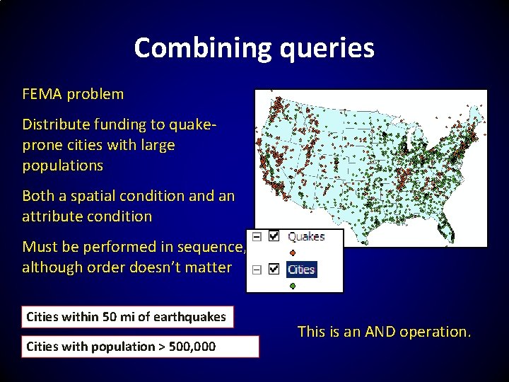 Combining queries FEMA problem Distribute funding to quakeprone cities with large populations Both a Combining queries FEMA problem Distribute funding to quakeprone cities with large populations Both a