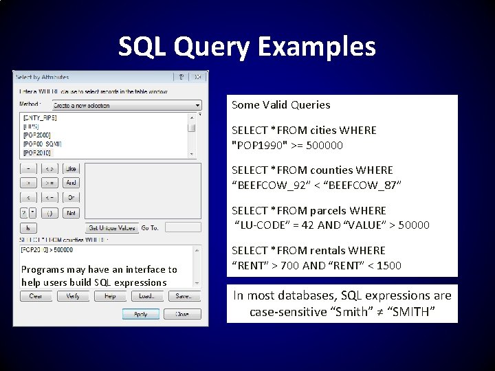 SQL Query Examples Some Valid Queries SELECT *FROM cities WHERE "POP 1990" >= 500000