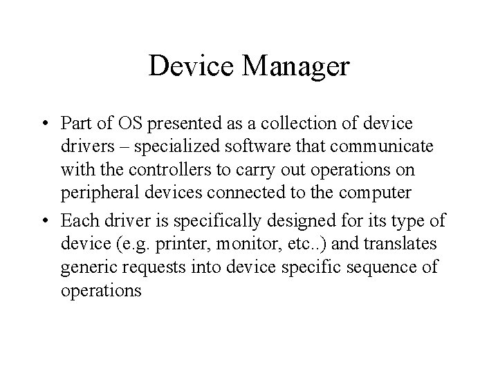 Device Manager • Part of OS presented as a collection of device drivers –