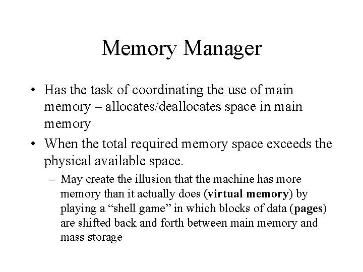 Memory Manager • Has the task of coordinating the use of main memory –