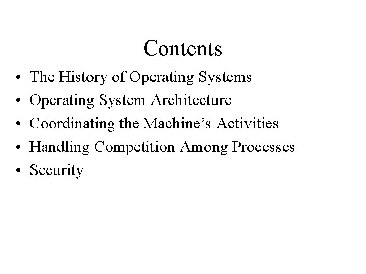 Contents • • • The History of Operating Systems Operating System Architecture Coordinating the