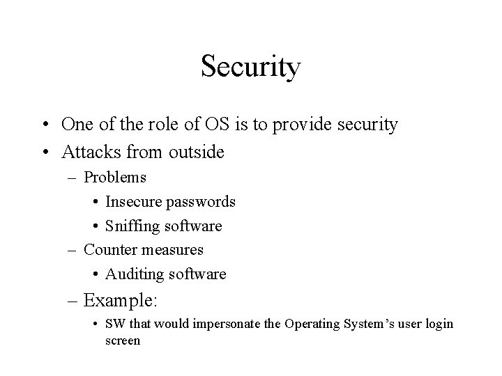 Security • One of the role of OS is to provide security • Attacks