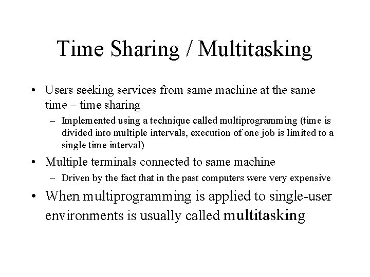 Time Sharing / Multitasking • Users seeking services from same machine at the same