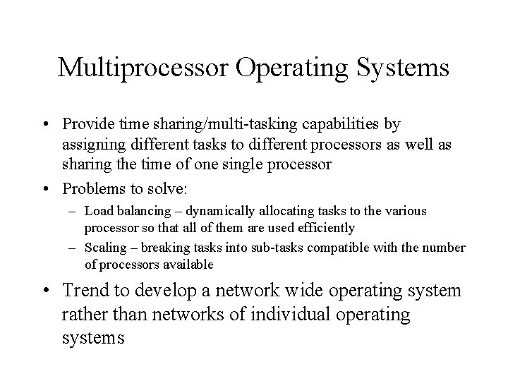 Multiprocessor Operating Systems • Provide time sharing/multi-tasking capabilities by assigning different tasks to different