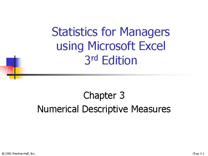 Statistics for Managers using Microsoft Excel 3 rd Edition Chapter 3 Numerical Descriptive Measures