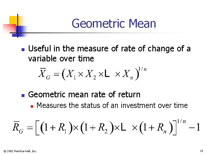 Geometric Mean n n Useful in the measure of rate of change of a