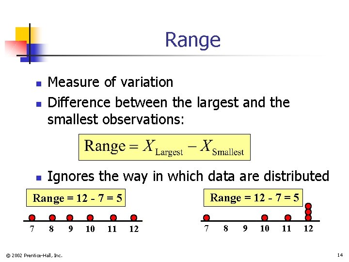 Range n Measure of variation Difference between the largest and the smallest observations: n