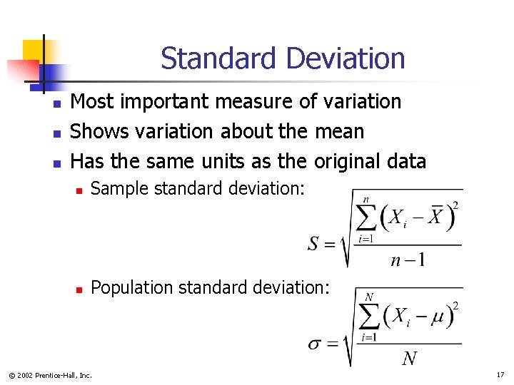 Standard Deviation n Most important measure of variation Shows variation about the mean Has