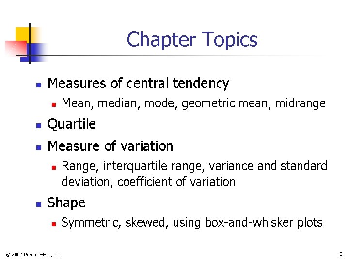 Chapter Topics n Measures of central tendency n Mean, median, mode, geometric mean, midrange