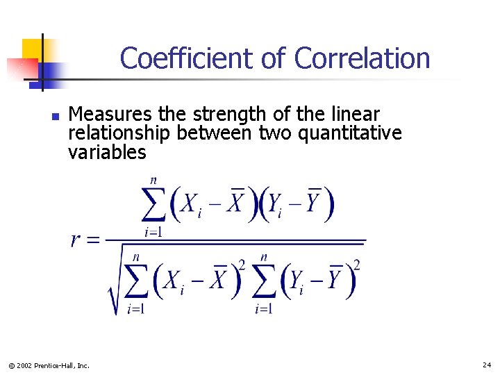 Coefficient of Correlation n Measures the strength of the linear relationship between two quantitative