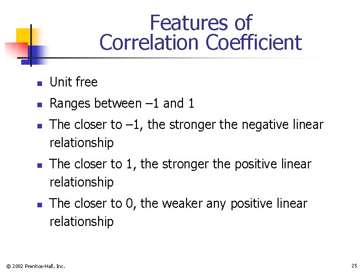 Features of Correlation Coefficient n Unit free n Ranges between – 1 and 1