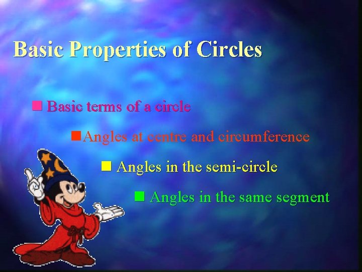 Basic Properties of Circles n Basic terms of a circle n. Angles at centre