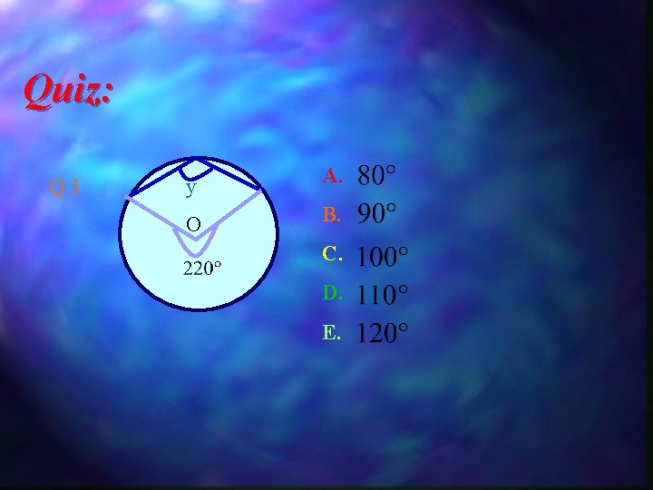 Quiz: Q. 1 y A. O B. C. D. E. 