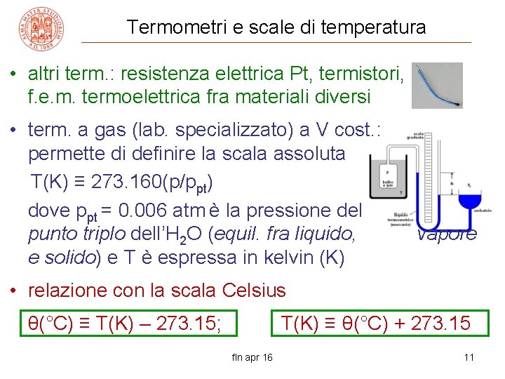 Termometri e scale di temperatura • altri term. : resistenza elettrica Pt, termistori, f.