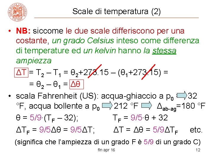 Scale di temperatura (2) • NB: siccome le due scale differiscono per una costante,