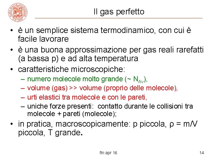 Il gas perfetto • è un semplice sistema termodinamico, con cui è facile lavorare