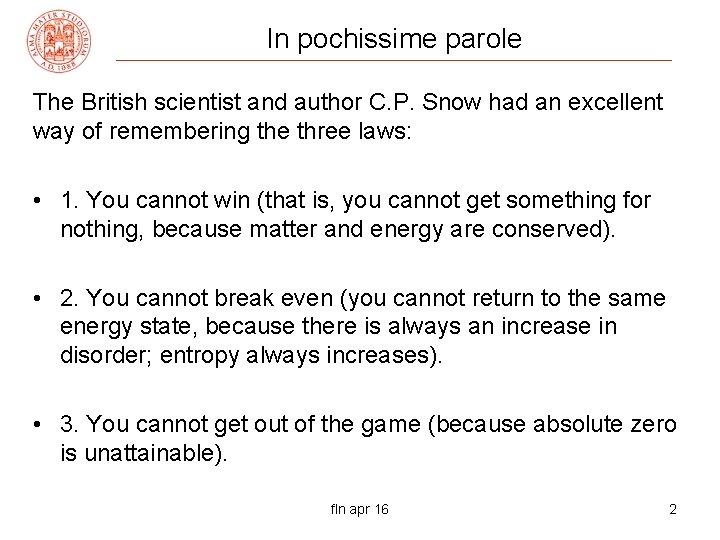 In pochissime parole The British scientist and author C. P. Snow had an excellent
