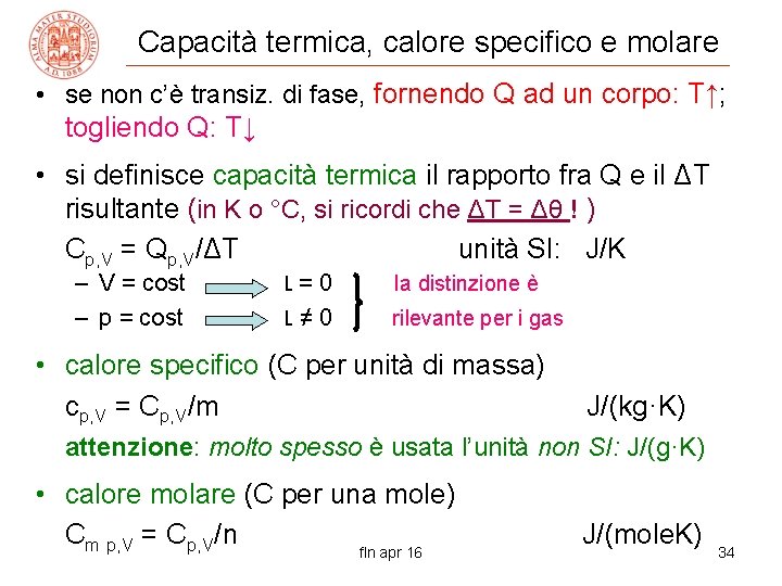 Capacità termica, calore specifico e molare • se non c’è transiz. di fase, fornendo